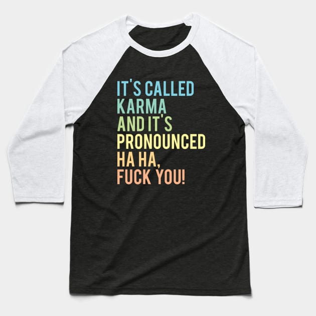 Haha Fuck You Karma Baseball T-Shirt by imotvoksim